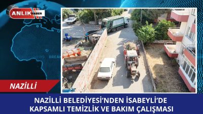 Nazilli Belediyesi Park ve Bahçeler ile Temizlik İşleri Müdürlüğü ekipleri,