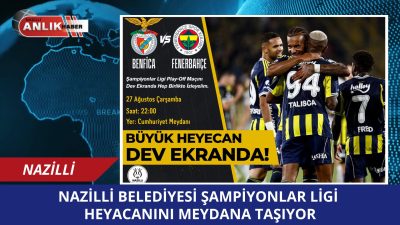 Nazilli Belediyesi, Şampiyonlar Ligi Play-Off mücadelesini Cumhuriyet Meydanı’nındaki dev ekranda
