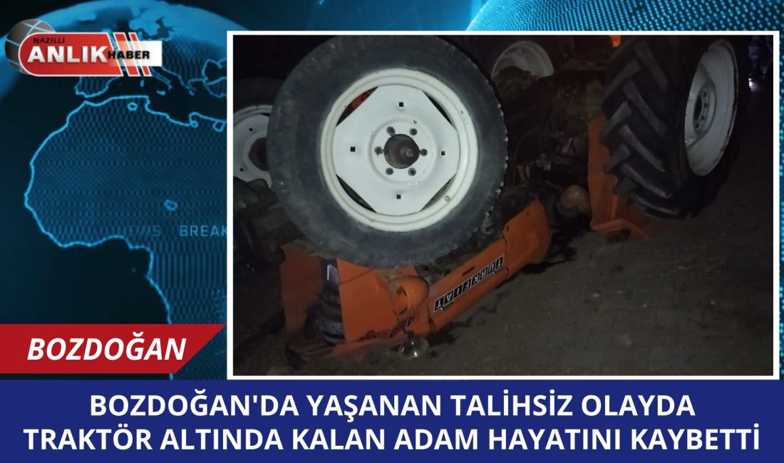 TRAKTÖR ALTINDA KALAN TALİHSİZ ADAM HAYATINI KAYBETTİ Bozdoğan ilçesine bağlı Kemer Mahallesi’nde meydana gelen traktör kazasında bir