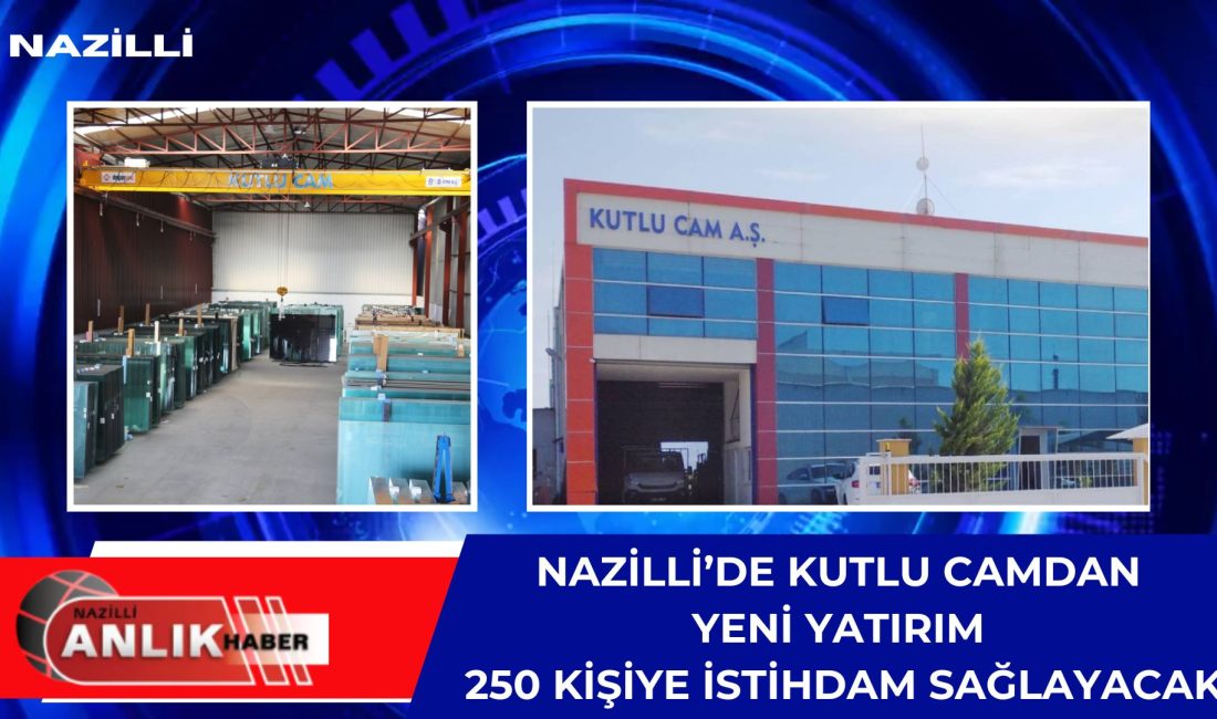 Aydın’ın köklü sanayi kuruluşlarından Kutlucam A.Ş., yeni yatırımıyla Nazilli’de ekonomiye