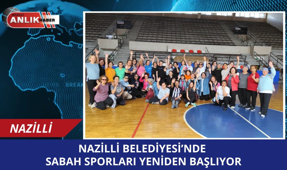 Nazilli Belediyesi’nin kadınlara yönelik ücretsiz sabah sporları kursları yeni dönemde