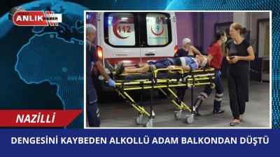 Nazilli’nin Yıldıztepe Mahallesi’nde bulunan bir binada, alkollü bir şahıs balkondan