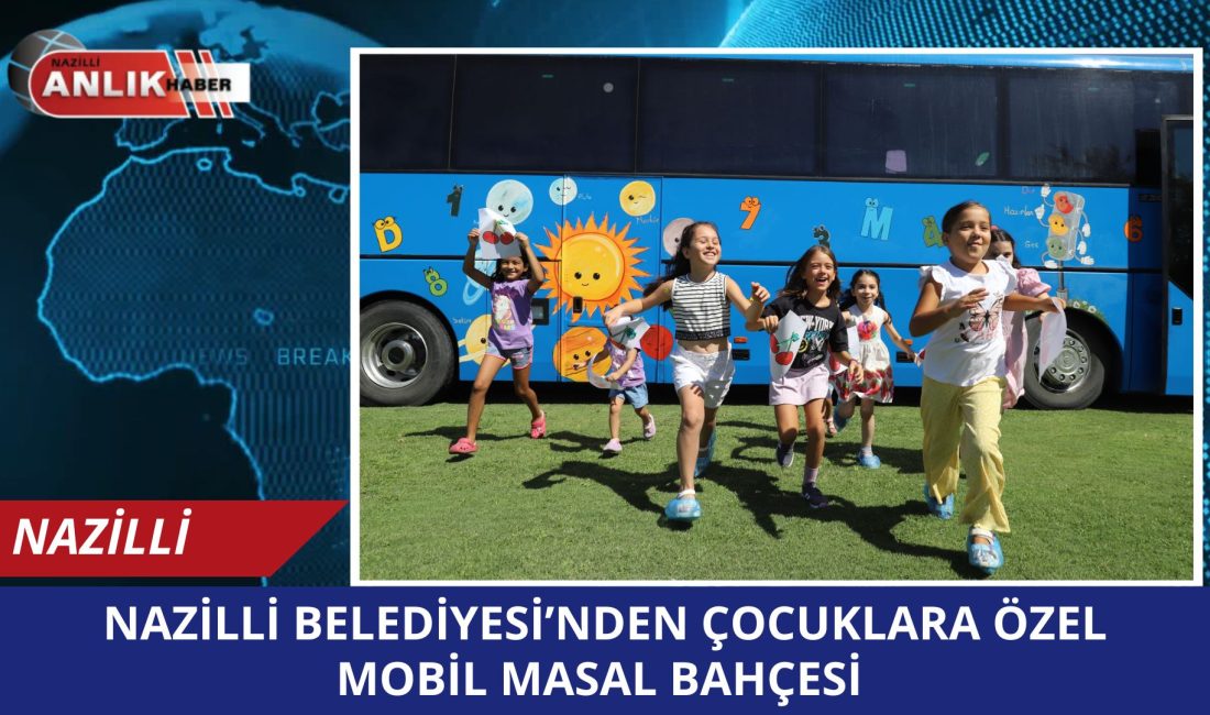 Nazilli Belediyesi’nden çocuklara özel mobil masal bahçesi Nazilli Belediye Başkanı Dr. Ertuğrul Tetik, Nazilli Belediyesi tarafından hayata