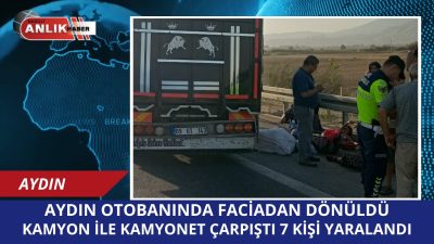 Aydın-Denizli otoyolunda meydana gelen trafik kazasında, kamyon ile kamyonetin çarpışması