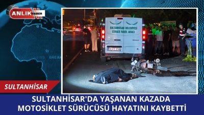 Aydın’ın Sultanhisar ilçesinde, motosiklet kazası sonucu bir kişi hayatını kaybetti.