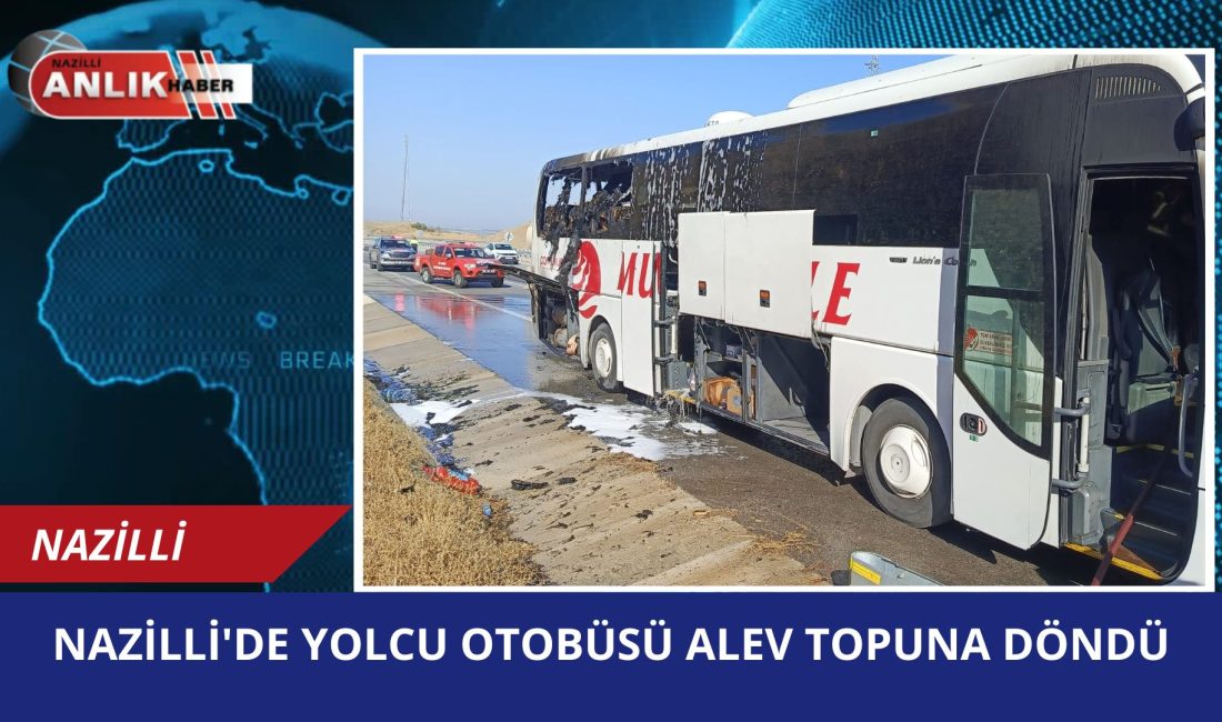 YOLCU OTOBÜSÜ ALEV TOPUNA DÖNDÜ İzmir istikametine seyir halindeki yolcu otobüsü, Nazilli otoban gişeleri çıkışında