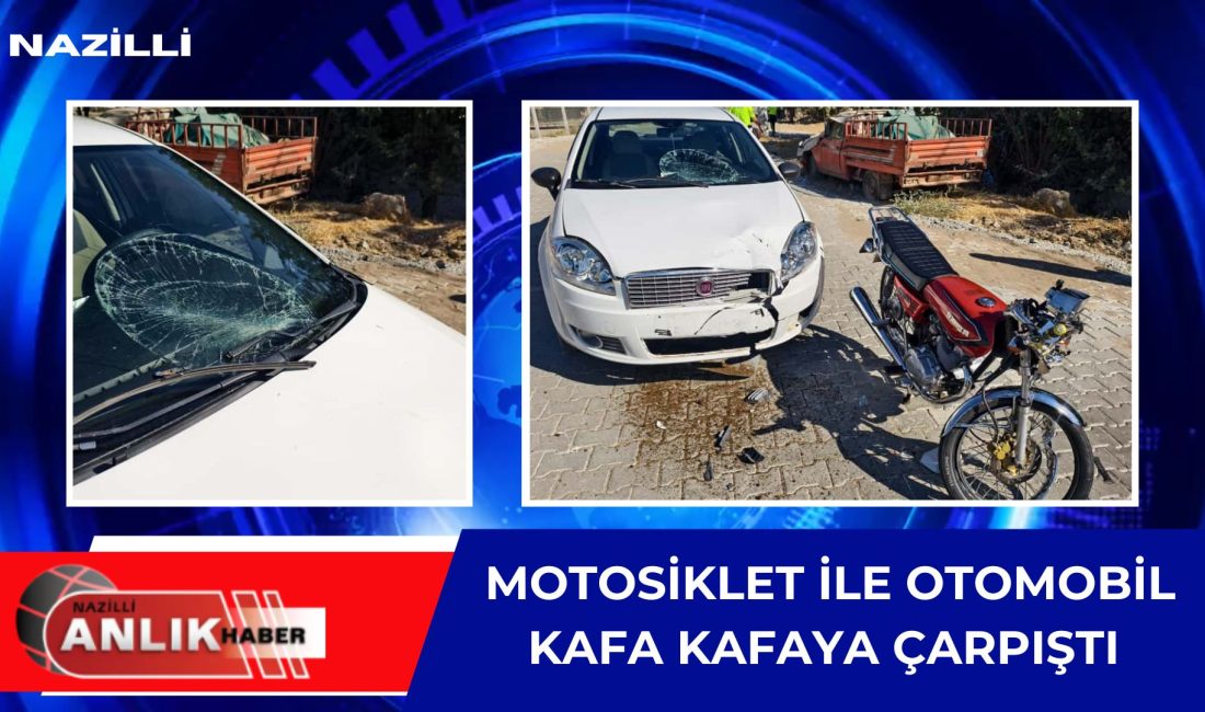 MOTOSİKLET İLE OTOMOBİL KAFA KAFAYA ÇARPIŞTI Nazilli Yeşil Mahallede meydana gelen kazada, motosiklet ile otomobil kafa