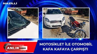 Nazilli Yeşil Mahallede meydana gelen kazada, motosiklet ile otomobil kafa