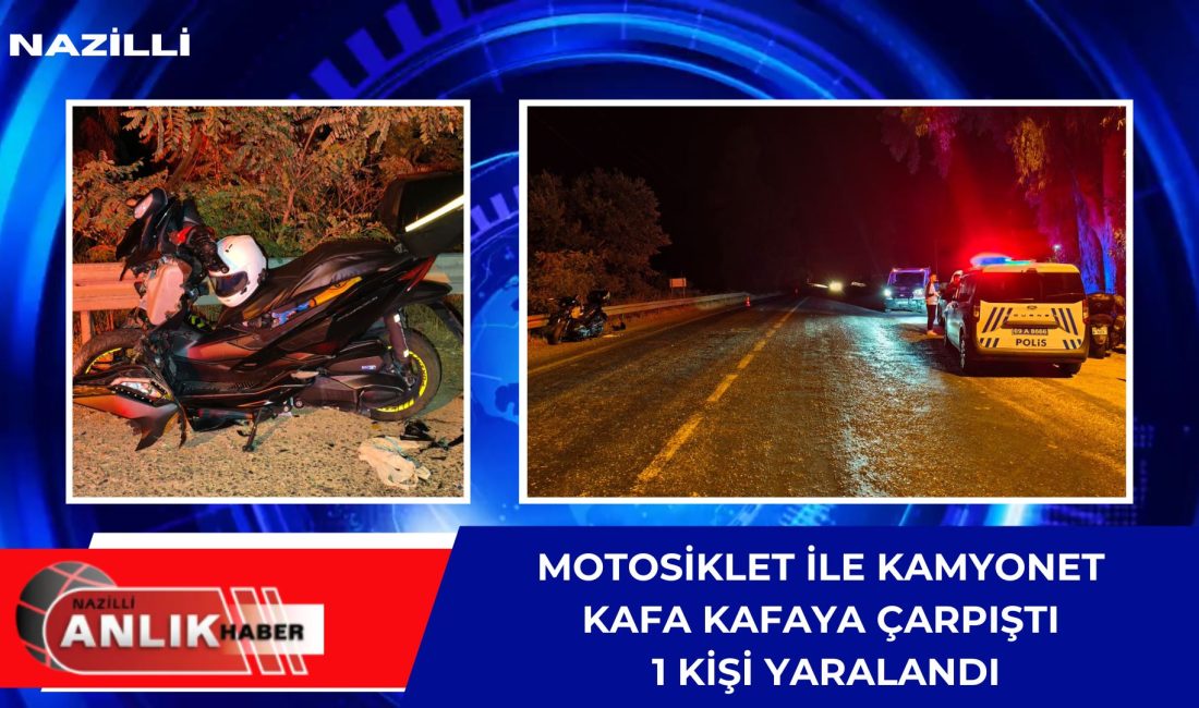 Nazilli-Bozdoğan yolu üzerinde, bir kamyonet ile motosikletin kafa kafaya çarpışması
