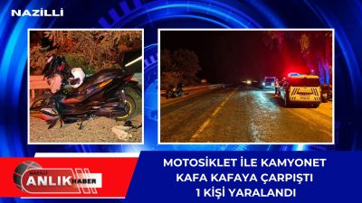 Nazilli-Bozdoğan yolu üzerinde, bir kamyonet ile motosikletin kafa kafaya çarpışması
