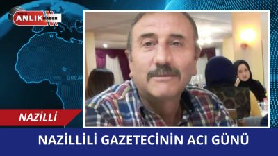 Aydın Cesur Haber Nazilli Muhabiri Hasan Dönmez’in 59 yaşındaki babası
