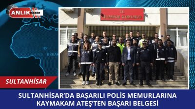Aydın’ın Sultanhisar ilçesinde, gerçekleştirilen başarılı operasyonlarda üstün gayret gösteren Emniyet