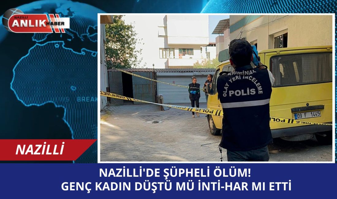 Nazilli’de Korkunç Ölüm: 5. Kattan Düşen Genç Kadın Kurtarılamadı Nazilli