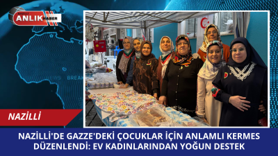 Nazilli’de Gazze’deki Çocuklar İçin Anlamlı Kermes Düzenlendi: Ev Kadınlarından Yoğun