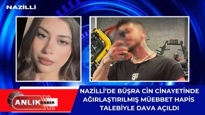 Aydın’ın Nazilli ilçesinde 30 Mart’ta üniversite öğrencisi Büşra Cin’in (24)