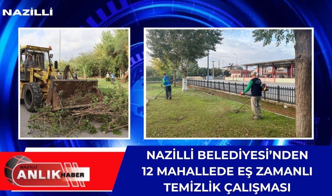 Nazilli Belediyesi Temizlik İşleri ve Park Bahçeler Müdürlüğü ekipleri, kent