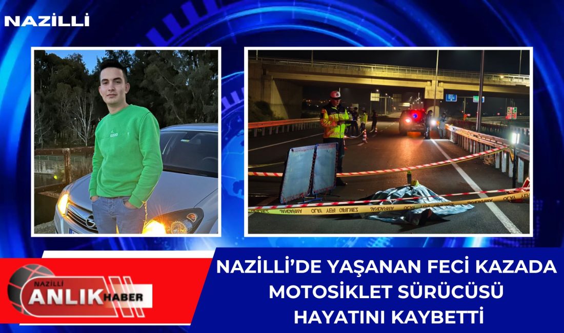 NAZİLLİ’DE YAŞANAN FECİ KAZADA MOTOSİKLET SÜRÜCÜSÜ HAYATINI KAYBETTİ Aydın’ın Nazilli ilçesinde, gece saatlerinde Bozdoğan yolu üzeri otoban girişinde