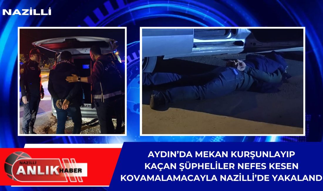 AYDIN’DA BAŞLAYAN NEFES KESEN KOVALAMACA NAZİLLİ’DE SON BULDU Aydın’da gece saatlerinde bir mekânı kurşunladıktan sonra kaçan iki şüpheli,