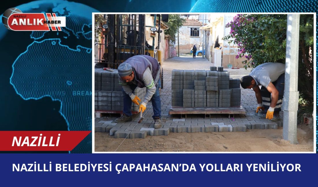 Nazilli Belediyesi Fen İşleri Müdürlüğü ekipleri, Çapahasan Mahallesi 383 Sokak’ta