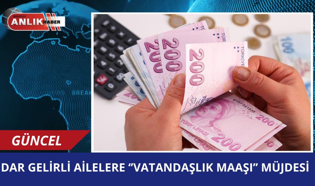 ANKARA – Türkiye’de sosyal devlet ilkesi kapsamında dar gelirli ailelere