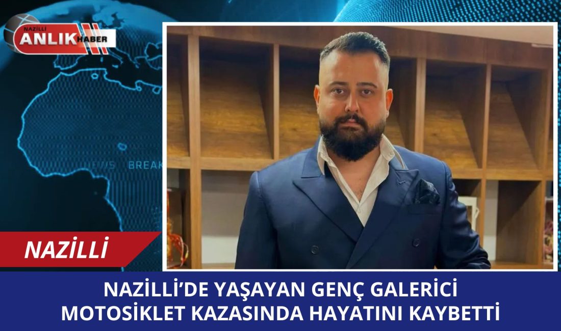 Antalya’nın Kaş ilçesine bağlı Kalkan Mahallesi’nde geçirdiği motosiklet kazasında hayatını