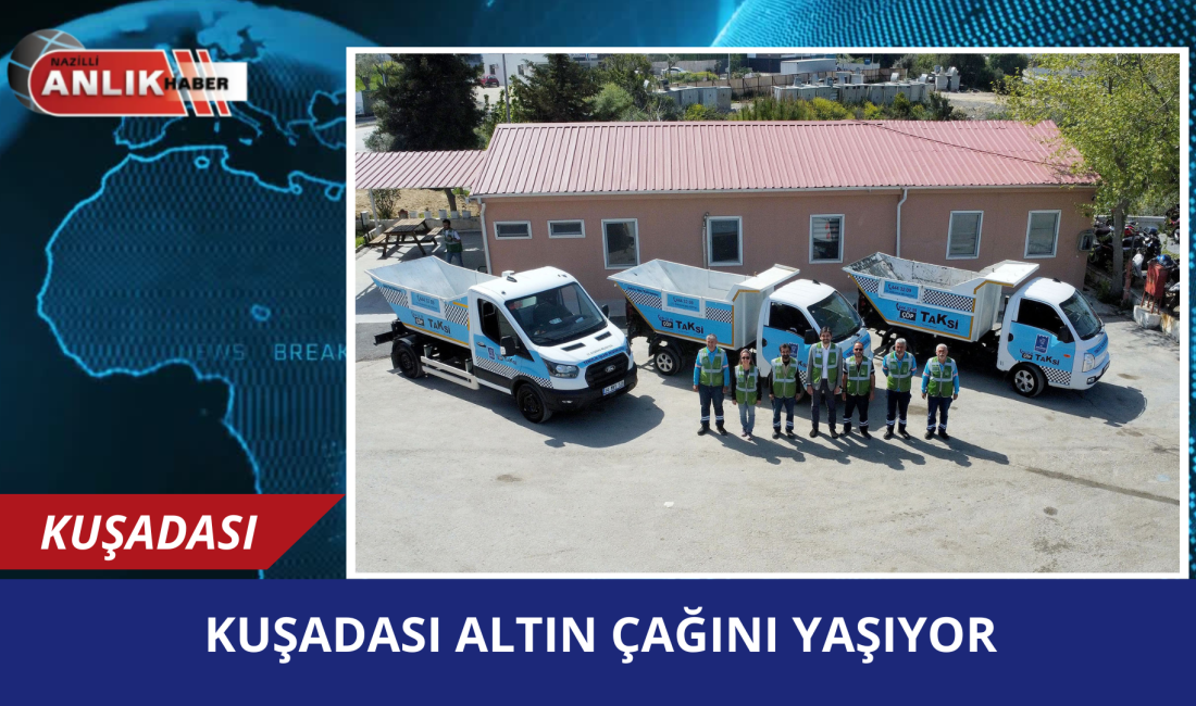 Kuşadası’nda Belediye Başkanı Ömer Günel’in göreve gelmesiyle başlayan değişim, kendisini