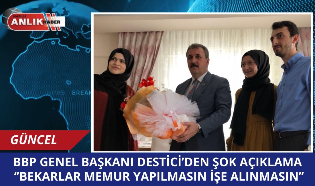 Büyük Birlik Partisi (BBP) Genel Başkanı Mustafa Destici’nin, kamu personel