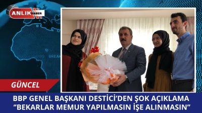Büyük Birlik Partisi (BBP) Genel Başkanı Mustafa Destici’nin, kamu personel