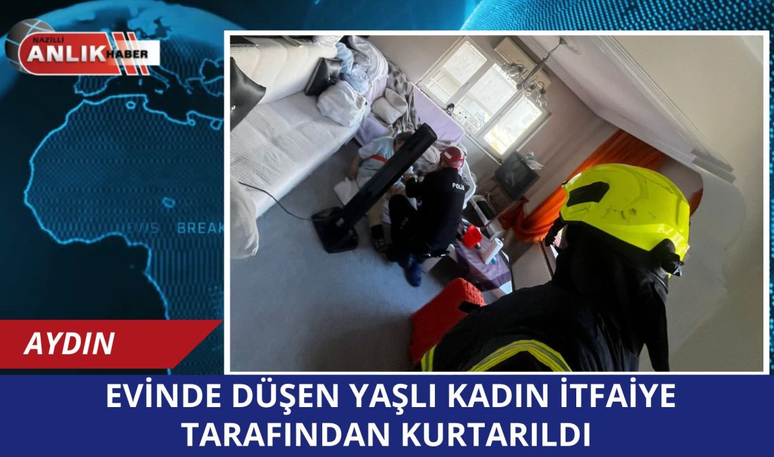Aydın’ın Efeler ilçesinde evinde düşerek yaralanan 87 yaşındaki bir kadın
