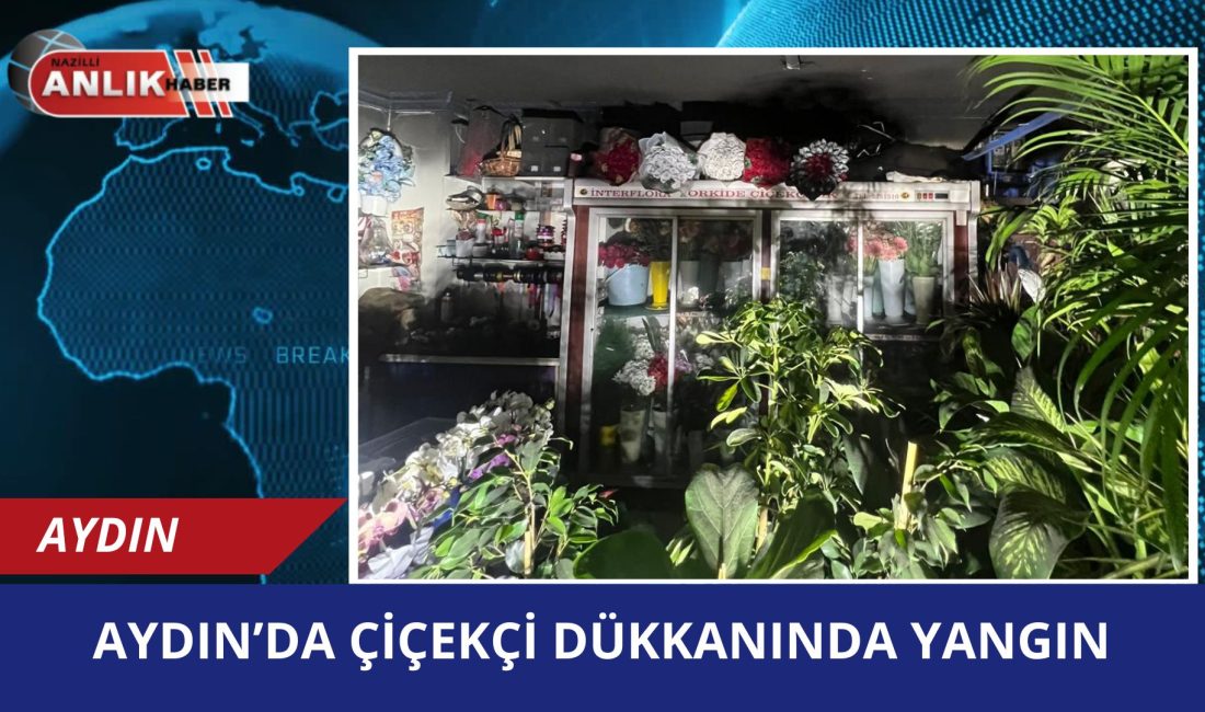 Aydın’ın Güzelhisar Mahallesi, 39. Sokak’ta bulunan bir çiçekçi dükkanında yangın