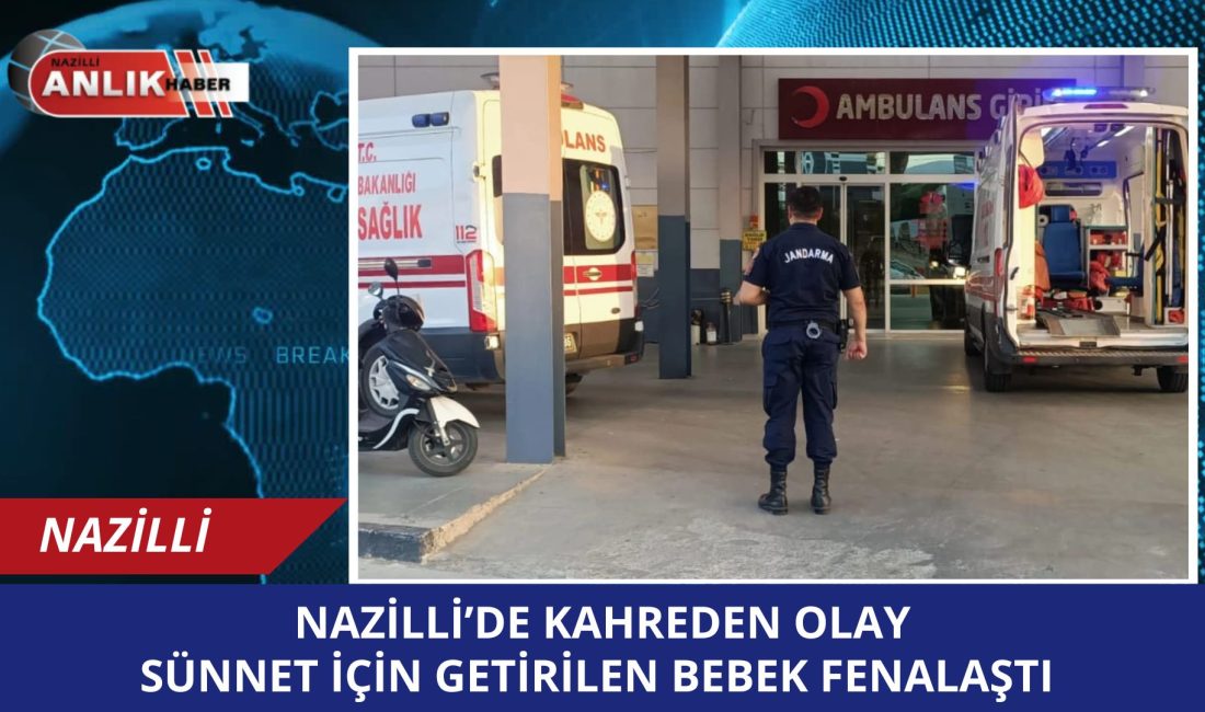 Aydın’ın Nazilli ilçesinde, sünnet operasyonu için Nazilli Devlet Hastanesi’ne getirilen