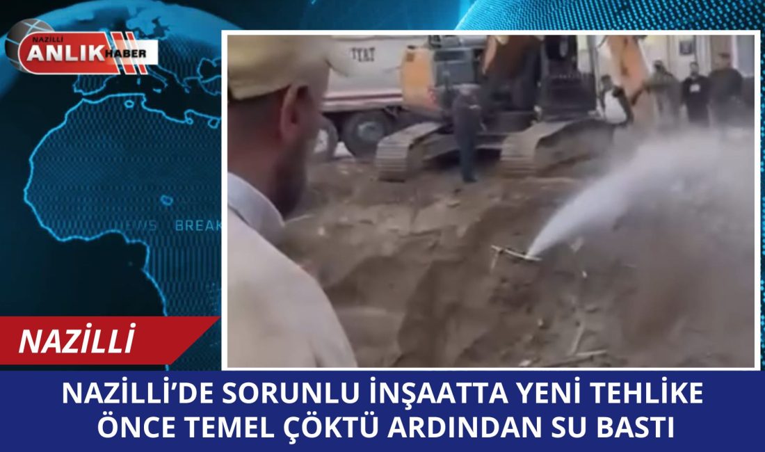 Aydın’ın Nazilli ilçesi Yeşil Mahalle’de, temel kazısı sırasında yan binayı