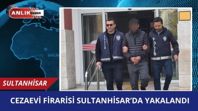 Aydın’da 22 gün önce sevk edildiği hastaneden firar eden ve