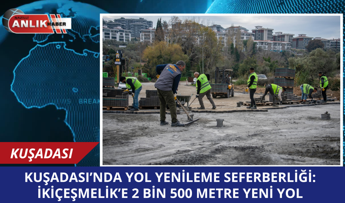 Kuşadası Belediyesi, kent genelinde yürüttüğü yol yenileme ve üst yapı