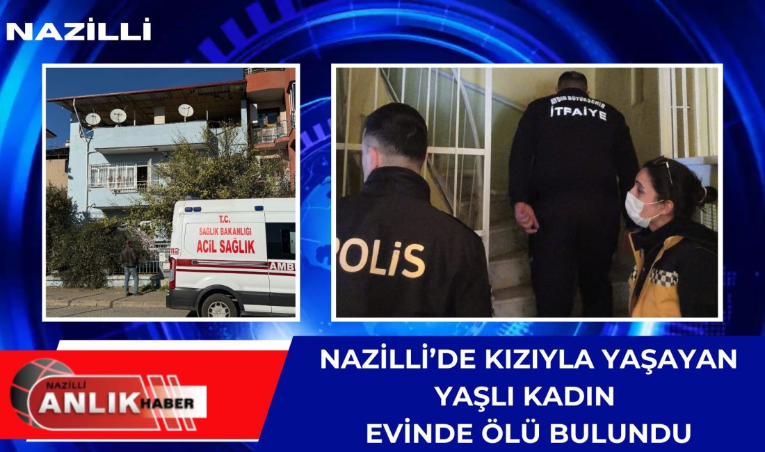 Aydın’ın Nazilli ilçesinde, kendisinden bir süredir haber alınamayan 92 yaşındaki