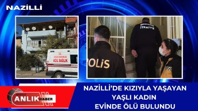 Aydın’ın Nazilli ilçesinde, kendisinden bir süredir haber alınamayan 92 yaşındaki