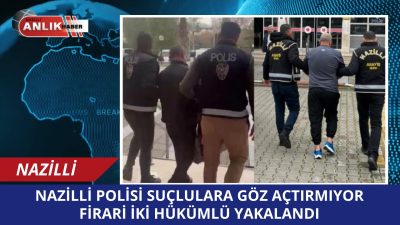 Nazilli’de asayiş ekiplerinin aranan şahısların yakalanmasına yönelik yürüttüğü titiz çalışmalar