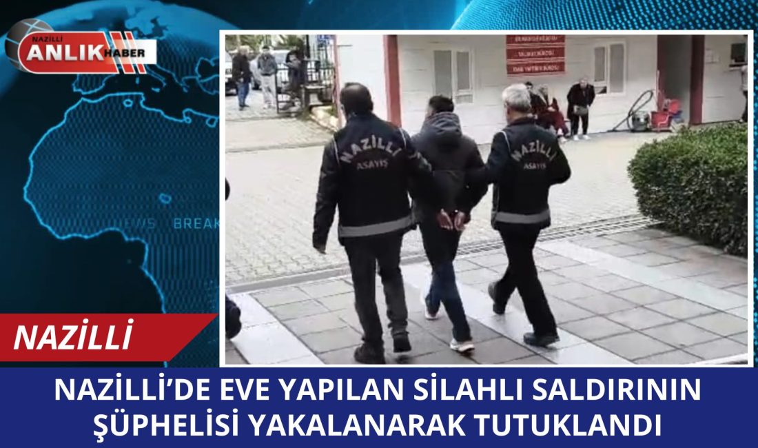 NAZİLLİ – Aydın’ın Nazilli ilçesinde bir evin kurşunlanması olayına karışan
