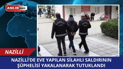 NAZİLLİ – Aydın’ın Nazilli ilçesinde bir evin kurşunlanması olayına karışan