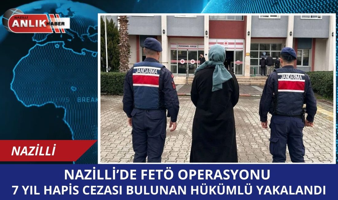 NAZİLLİ – Aydın’ın Nazilli ilçesinde jandarma ekiplerinin gerçekleştirdiği operasyonda, FETÖ/PDY