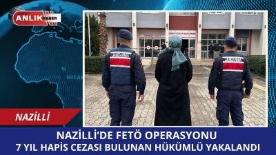 NAZİLLİ – Aydın’ın Nazilli ilçesinde jandarma ekiplerinin gerçekleştirdiği operasyonda, FETÖ/PDY