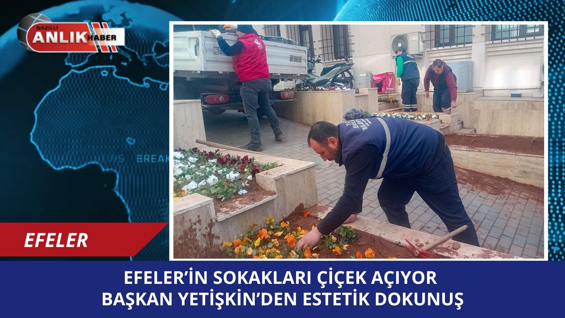 EFELER – Efeler Belediye Başkanı Anıl Yetişkin’in “daha yeşil bir