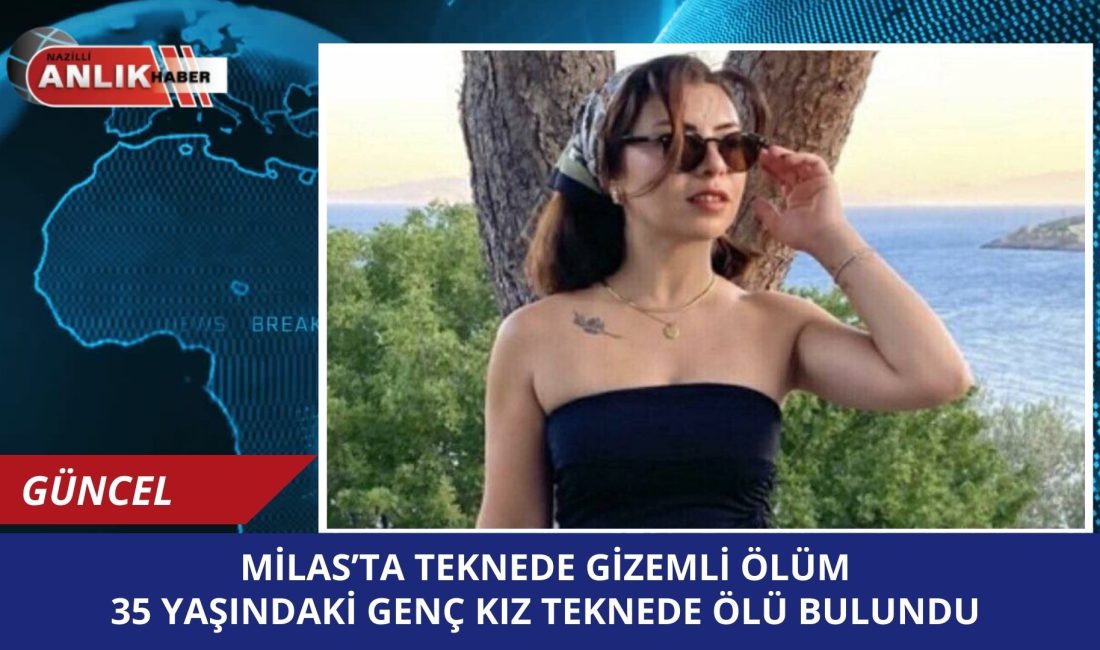 MİLAS – Muğla’nın Milas ilçesinde arkadaşlarıyla birlikte tekne kiralayan 35