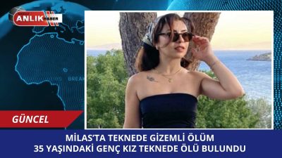 MİLAS – Muğla’nın Milas ilçesinde arkadaşlarıyla birlikte tekne kiralayan 35