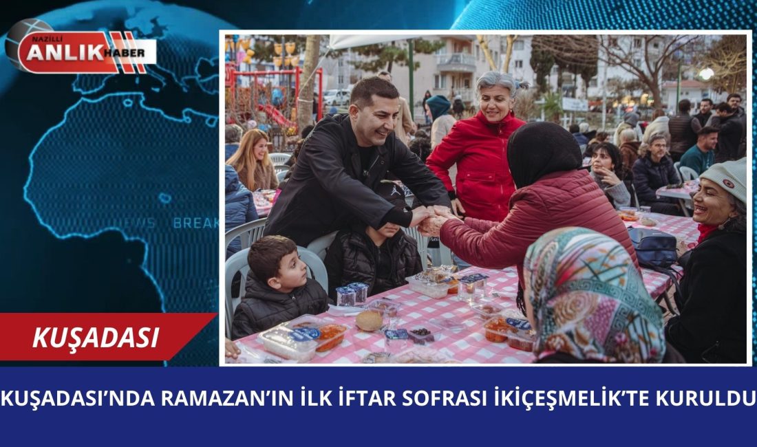 KUŞADASI – Kuşadası Belediyesi, Ramazan ayının manevi atmosferini ve dayanışma