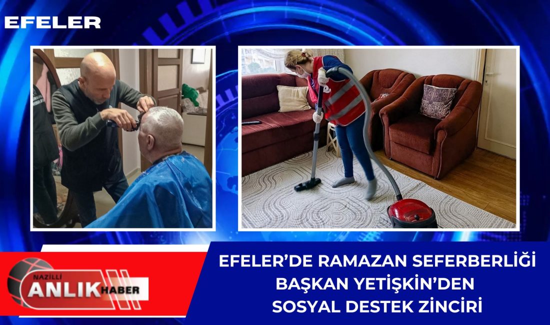 EFELER – Efeler Belediye Başkanı Anıl Yetişkin, Ramazan ayının ruhuna