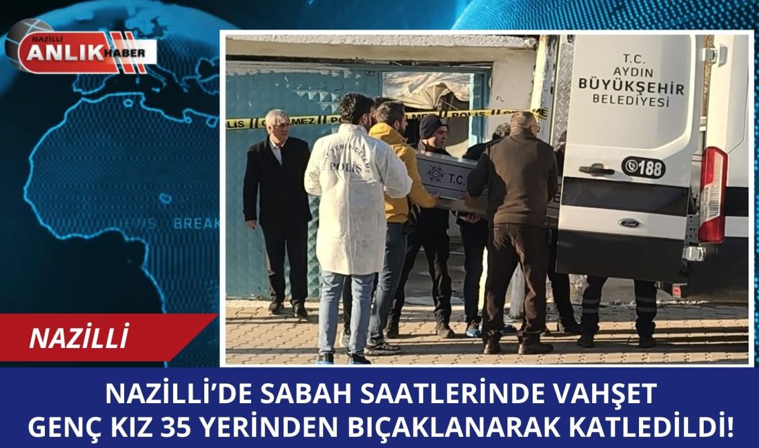 Nazilli, sabahın ilk ışıklarında korkunç bir cinayet haberiyle sarsıldı. Zafer