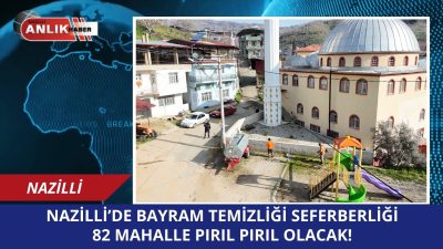 Nazilli Belediyesi, Ramazan Bayramı öncesinde ilçenin dört bir yanında dev