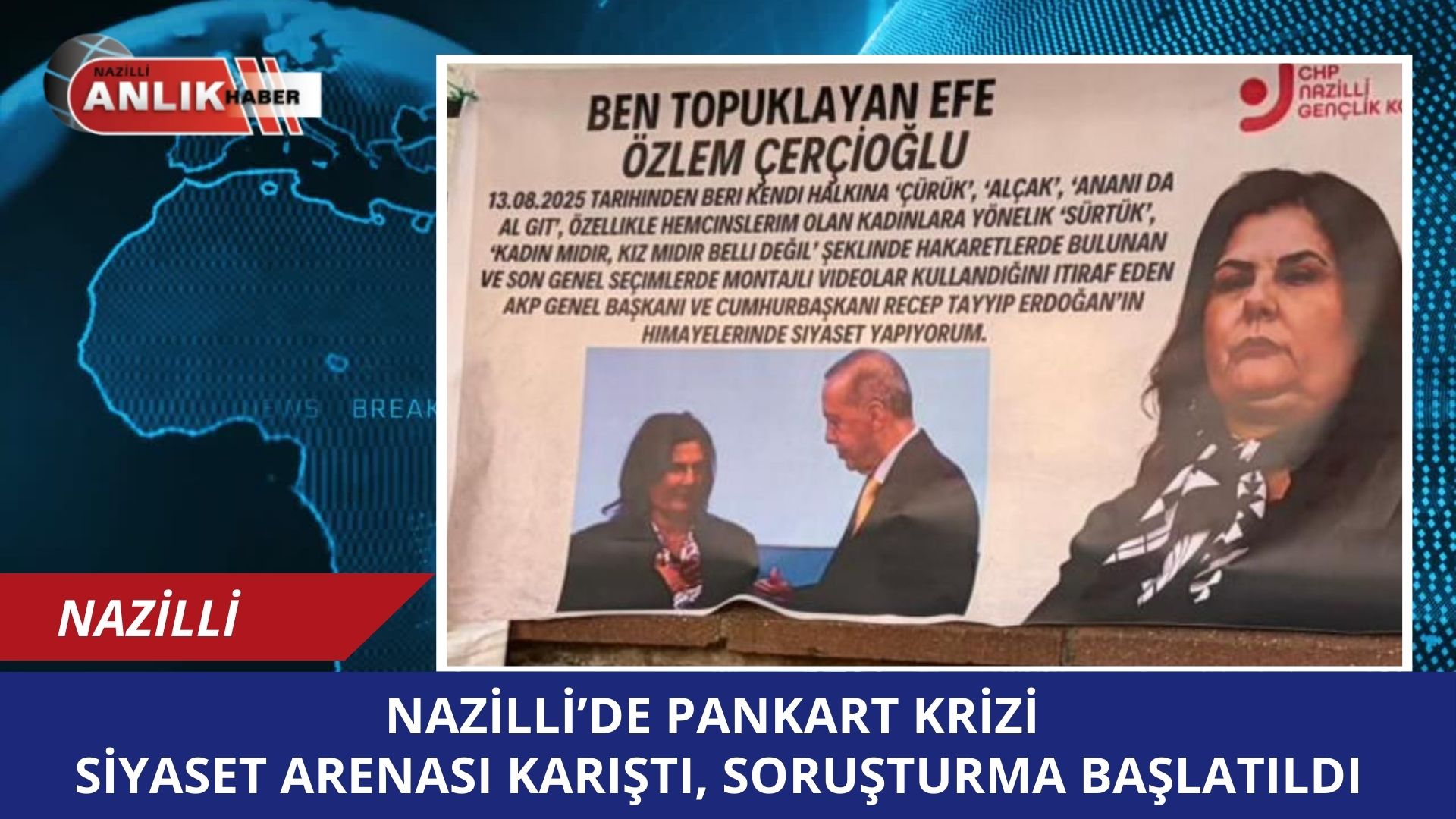 Nazilli’de kimliği belirsiz kişilerce asılan ve Cumhurbaşkanı Erdoğan ile Büyükşehir