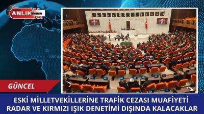 Yeni bir yasal düzenleme ile eski milletvekillerine radar ve kırmızı